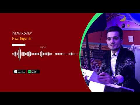 İslam Rzayev - Nazlı Nigarım