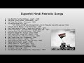 Superhit Hindi Patriotic Songs | Best Hindi Patriotic Songs