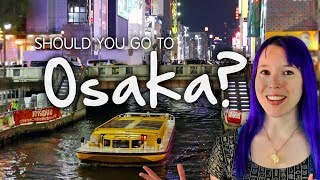 Should You Go To Osaka?