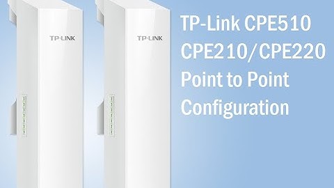 TP-Link CPE510 Point To Point Configuration