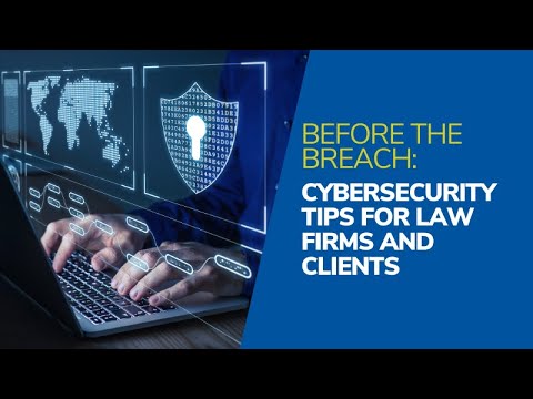 Before the Breach: Cybersecurity Tips for Law Firms and Clients