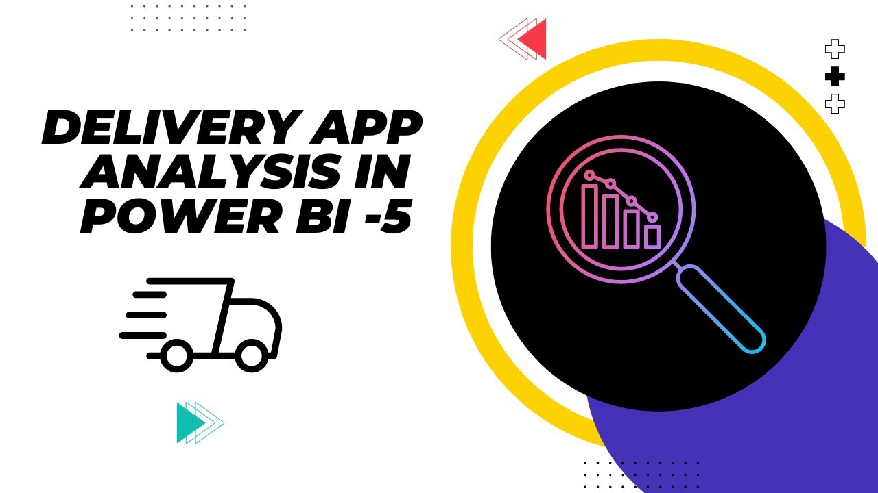 Delivery App Analysis using Power BI- Part-5