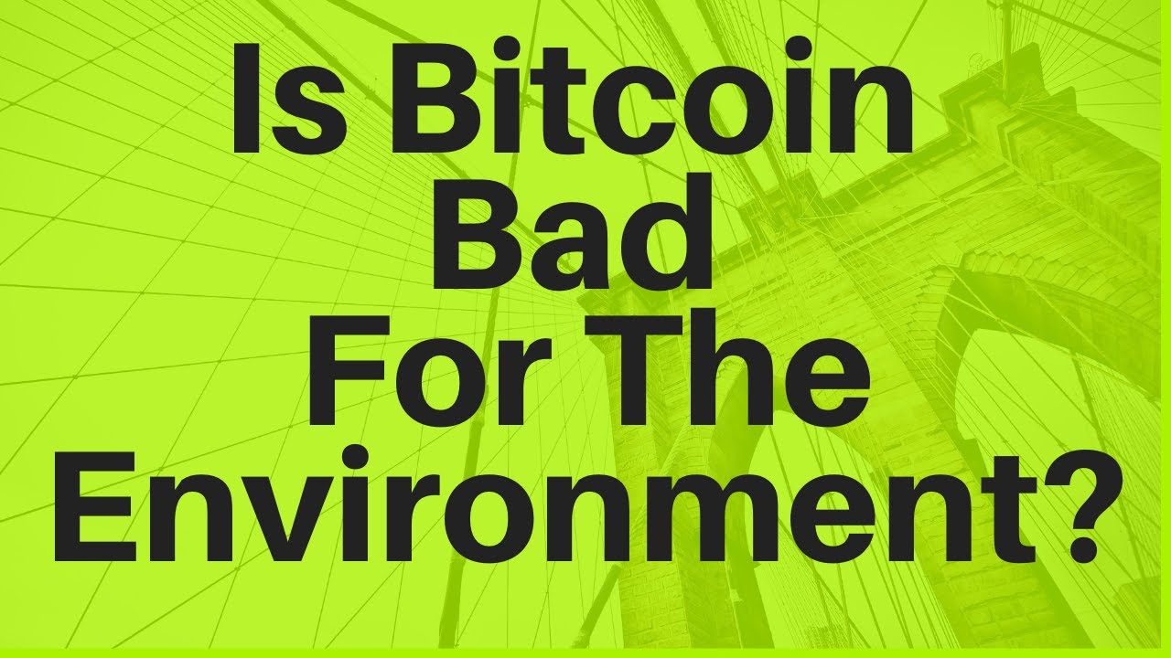 how bitcoin is bad for the environment