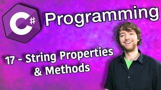C# Programming Tutorial 17 - String Properties and Methods