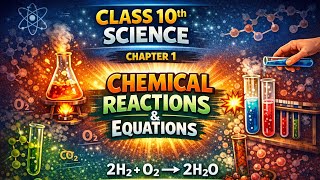 Class 10 Science Chapter 1 | Chemical Reactions & Equations | Full Explanation in Hindi 🔥