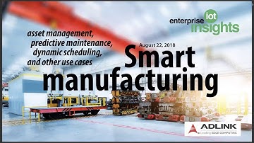 Editorial Webinar: IoT for manufacturing: Supply chain logistics, predictive maintenance and more