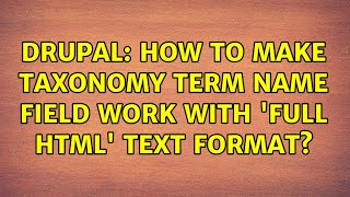 Drupal: How to make taxonomy term name field work with 'Full HTML' text format