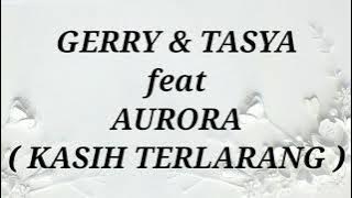 GERRY MAHESA & TASYA ROSMALA ft AURORA _ KASIH TERLARANG Lirik