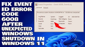 How To Fix Event ID Error Code 6008 After Unexpected Windows Shutdown in Windows 11/10 [Solution]