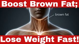 Learn How to Increase Brown Fat Naturally: Important For Weight Loss