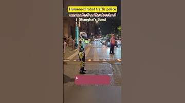 【"Humanoid robot traffic police officer" was spotted on the streets of Shanghai