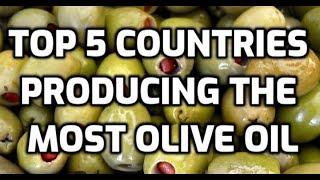 Top 5 Countries Producing The Most Olive Oil In The World