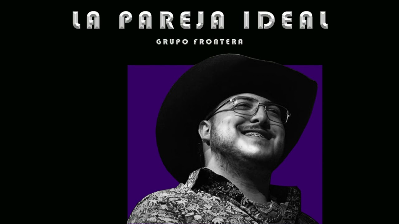 Grupo Frontera - La Pareja Ideal (Regional Mexicano 2023)