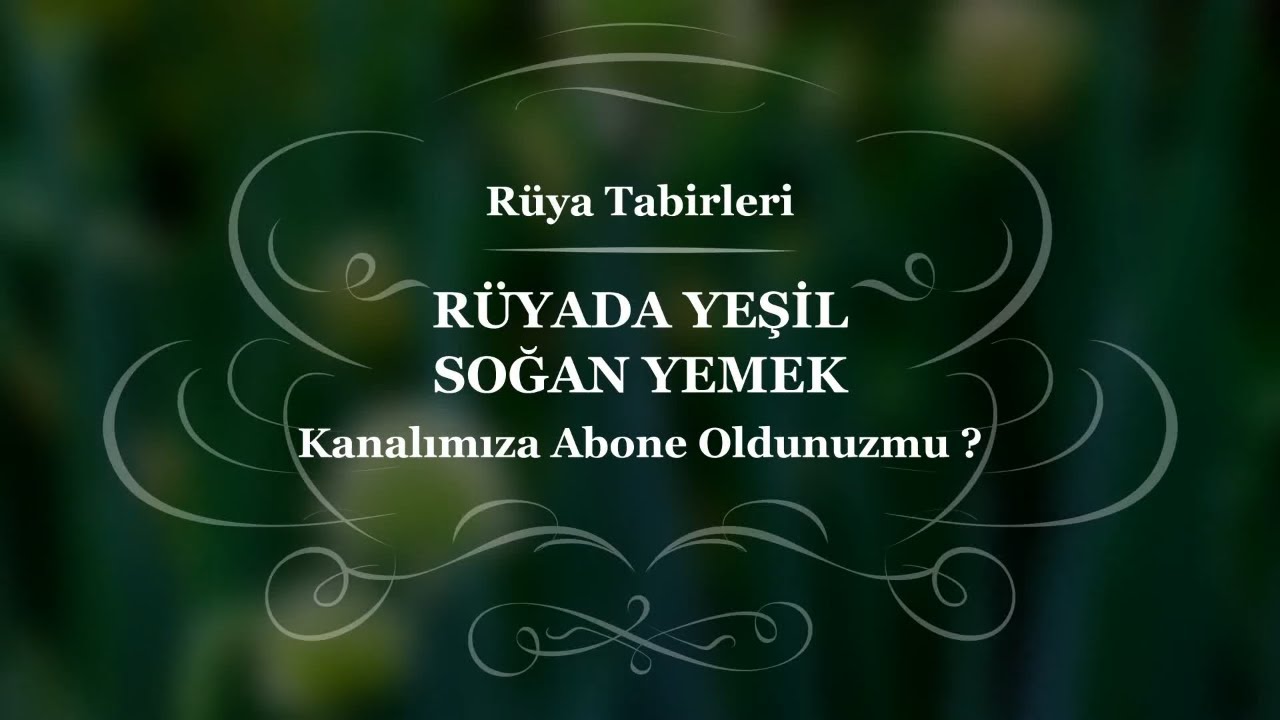 Rüyada Yeşil (Taze) Soğan Yemek, Rüyada Yeşil Soğan Görmek - Rüya