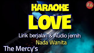 LOVE - THE MERCY'S - KARAOKE NADA WANITA