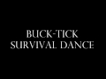 BUCK-TICK | Survival dance.