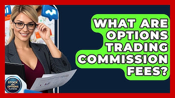 What Are Options Trading Commission Fees? - Stock and Options Playbook