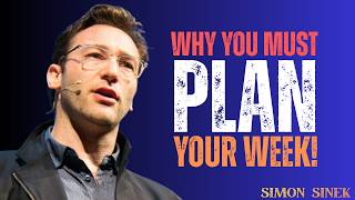 Why You Must Plan Your Week || Best Motivational Speech By Simon Sinek