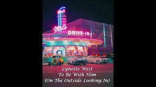 Lynette West  To Be With Him on The Outside Looking In