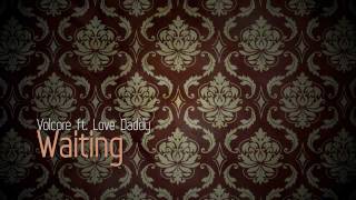 Volcore Feat. Love Daddy - Waiting New Song - Promo