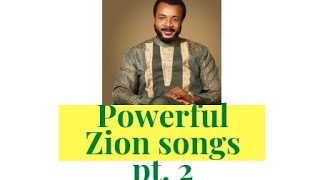 Powerful Zion songs pt. 2