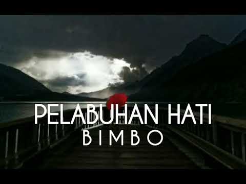 BIMBO - PELABUHAN HATI - lirik