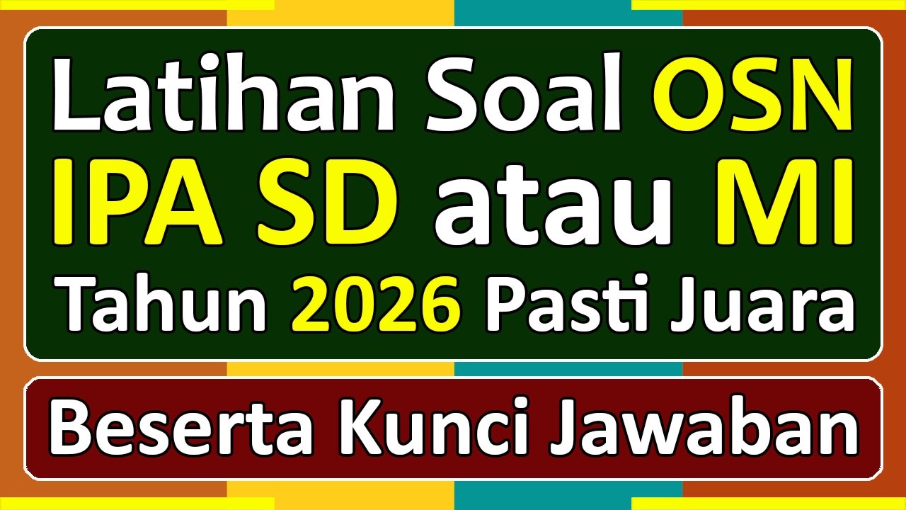 Latihan Soal OSN IPA SD/MI Tahun 2026 Beserta Kunci Jawabannya | Olimpiade Sains Nasional