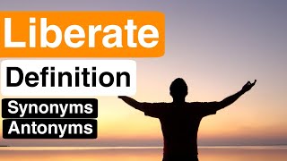 Liberate Pronunciation | Liberate Definition | Liberate Synonyms | Liberate Antonyms
