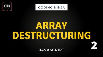 JavaScript Array Destructuring Explained | Coding Ninja