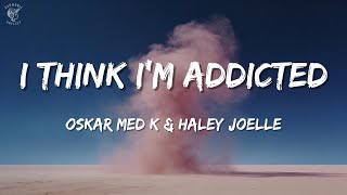 Download Lagu oskar med k \u0026 Haley Joelle – i think i’m addicted (Lyric Video) MP3