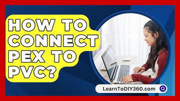 How To Connect Pex To Pvc? - LearnToDIY360.com