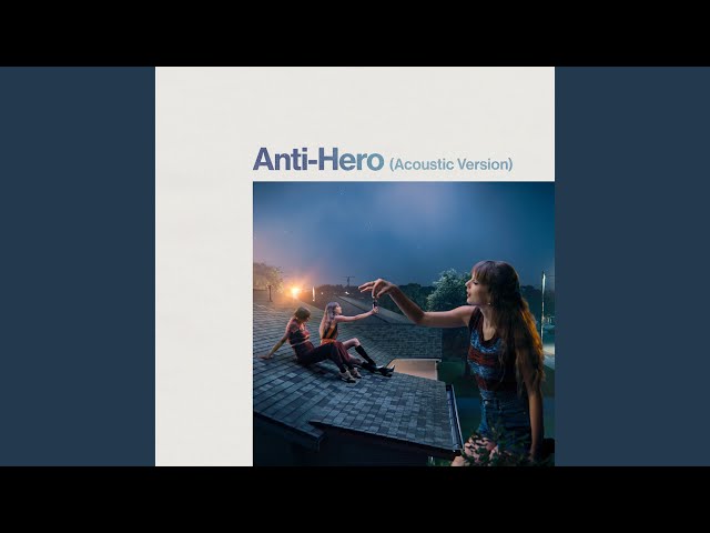 Anti-Hero (Acoustic Version) class=