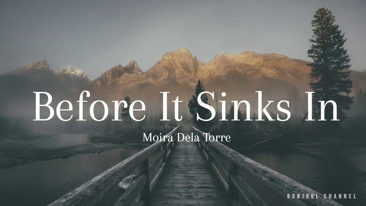 Moira Dela Torre - "Before It Sinks In" Lyrics