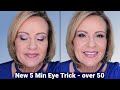 NEW 5 MINUTE EYESHADOW TRICK   over 50