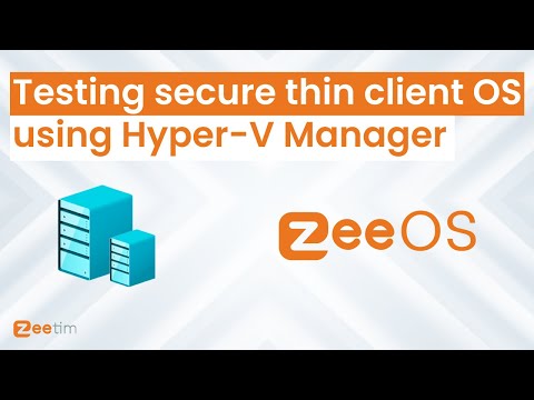 Testing the ZeeTim Thin Client OS (ZeeOS) on a Hyper-V Virtual Machine