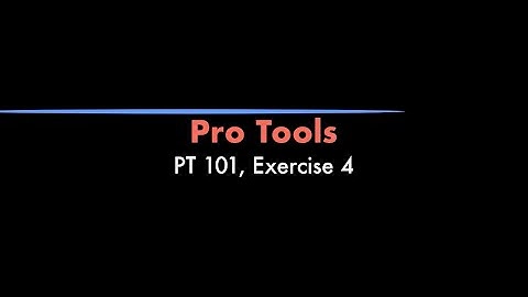 Pro Tools - 101 eBook, Exercise 4 Tutorial