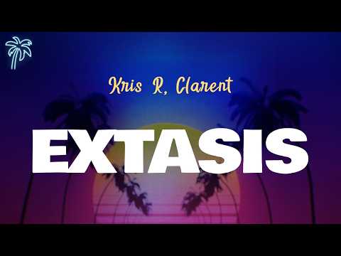 Kris R, Clarent - EXTASIS (Letra Oficial / Official Lyrics)