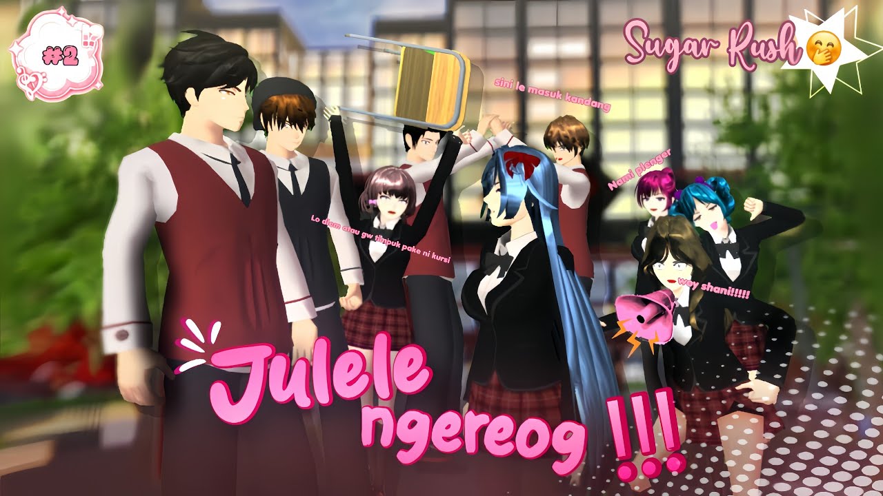 SUGAR RUSH [ Julele Ngereog!!! ] #2 ||DRAMA SAKURA SCHOOL SIMULATOR