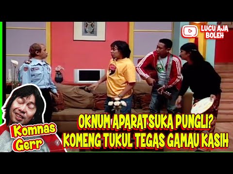 OKNUM APARAT SUKA PUNGLI? KOMENG & TUKUL TEGAS GAMAU KASIH - KOMNASS GERR