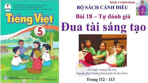 Tiếng Việt lớp 5 cánh diều tập 2 - Bài 18 - Tự đánh giá: Đua tài sáng tạo trang 112 - 113