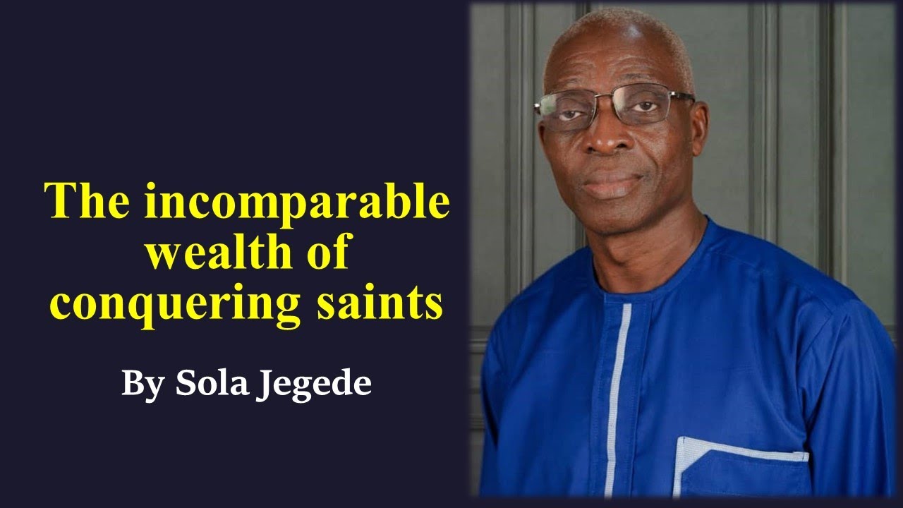 The Incomparable Owner The incomparable wealth of conquering saints by Sola Jegede - YouTube