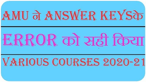 REVISED AMU ANSWER KEY OF VARIOUS COURSES 2020-21|| AMU NE ANSWER KEY KO SAHI KIYA 2020-21