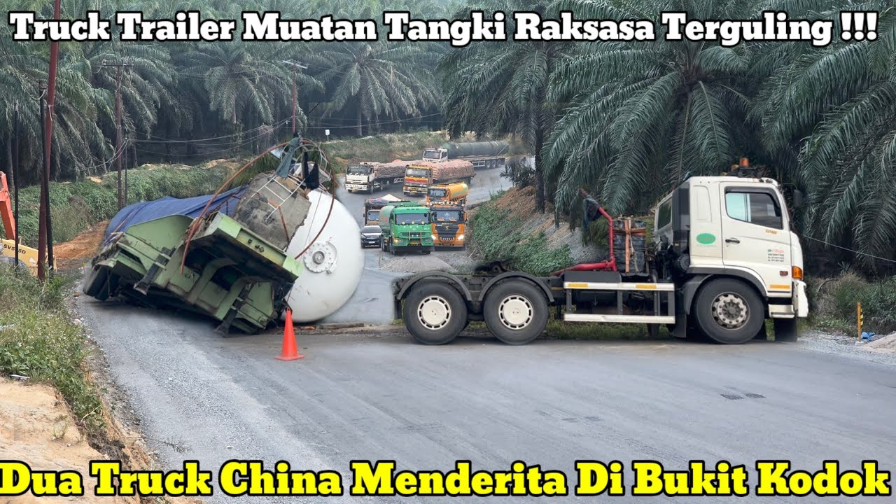 Truck Trailer Muatan Tangki Raksasa Terguling || Dua Truck China Menderita Di Bukit Kodok