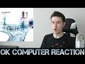 FIRST REACTION to Radiohead - OK Computer