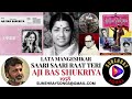 SAARI SAARI RAAT TERI LATA MANGESHKAR AJI BAS SHUKRIYA 1958