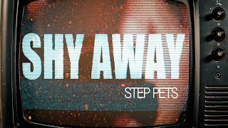 STEP PETS - Shy Away