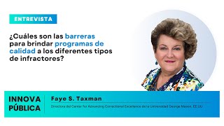 02 - Faye Taxman en Innova Pública - Barreras para brindar programas de calidad a infractores
