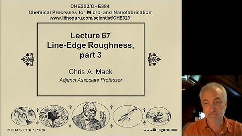 Lecture 67 (CHE 323) Line-Edge Roughness (LER), part 3