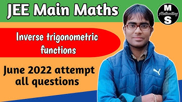 JEE Main 2022 | June attempt all questions | Inverse trigonometric functions