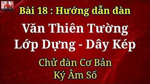 Bài 18 : Hướng Dẫn Đàn Văn Thiên Tường - Dây Kép || Chử Đàn Cơ Bản || HUỲNH - PHƯƠNG CHANNEL #18